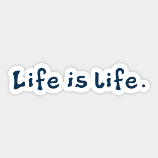 Life is life Sticker